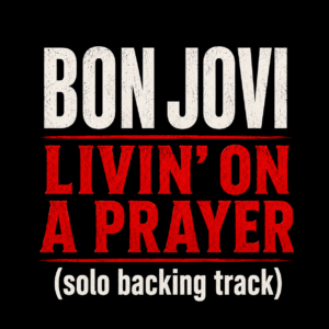 Bon Jovi - Livin' On A Prayer (solo backing track)