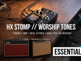 HX STOMP // WORSHIP ESSENTIALS (HELIX, HX EFFECTS, STOMP and others)