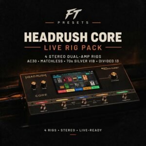 FT Presets — Headrush Core | Live Rig Pack